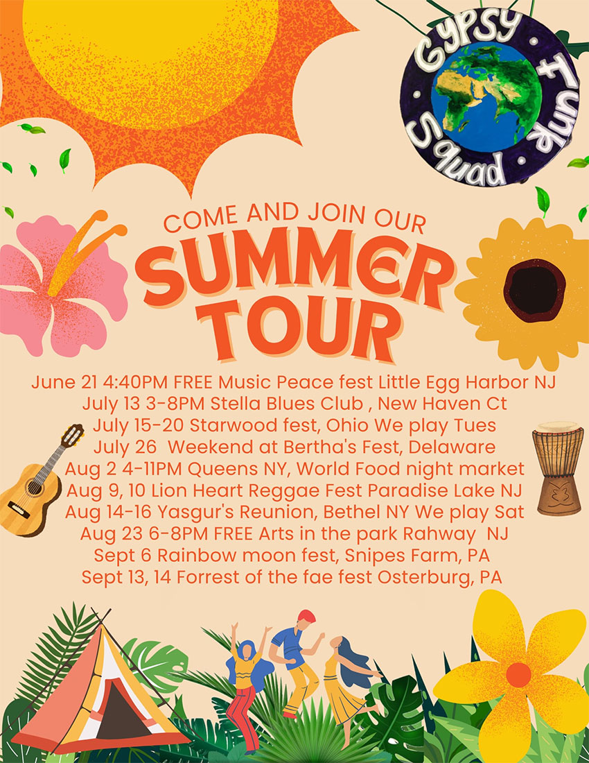 	June 21 4:40PM FREE Music Peace Fest, Little Egg Harbor, NJ

	July 13 3-8PM Stella Blues Club, New Haven, CT

	July 15-20 Starwood fest, Ohio We play Tues

	July 26 Weekend at Bertha's Fest, Delaware

	Aug 2 4-11PM, Queens NY, World Food Night Market

	Aug 9, 10 Lion Heart Reggae Fest, Paradise Lake, NJ

	Sept 6 Rainbow Moon Fest, Snipes Farm, PA

	Sept 13, 14 Forrests of the Fae Fest, Osterburg, PA
